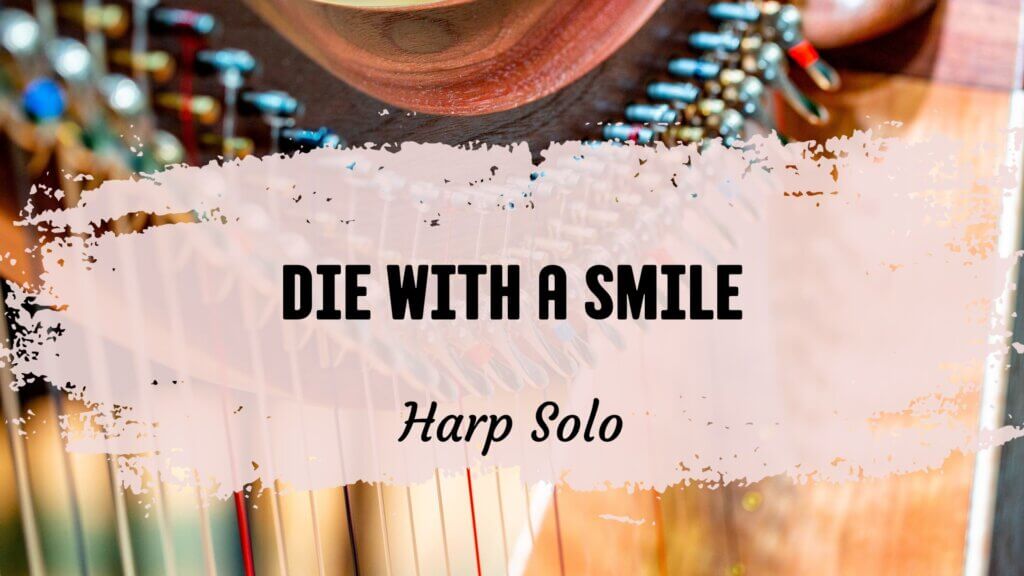 die with a smile harp